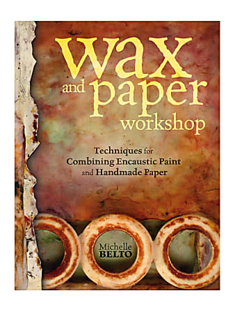 North Light Wax And Paper Workshop By Michelle Belto
