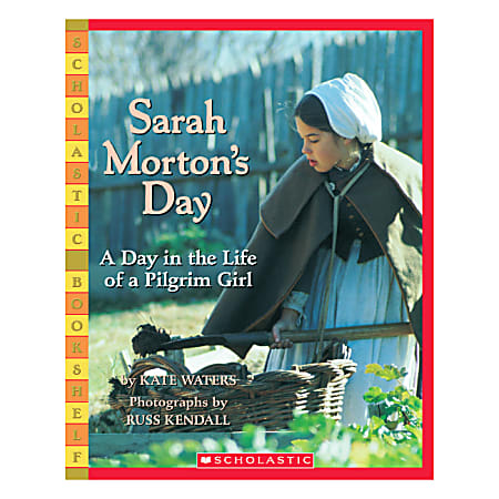 Scholastic Sarah Morton's Day: A Day In The Life Of A Pilgrim Girl
