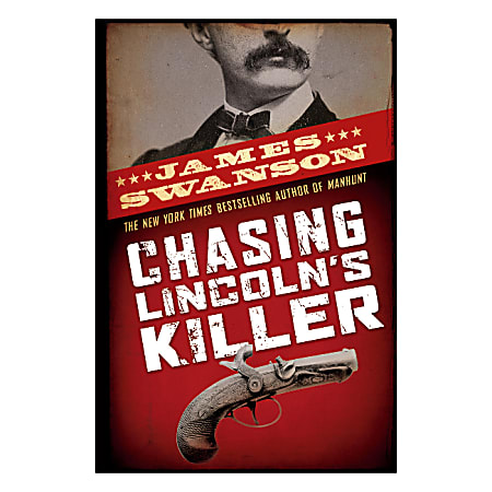 Scholastic Chasing Lincoln's Killer: The Search For John Wilkes Booth