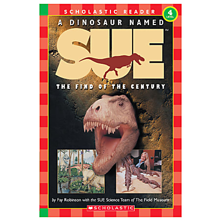 Scholastic Readers: Level 4 A Dinosaur Named Sue The Find Of The Century