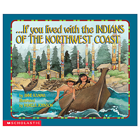 Scholastic If You... Series, If You Lived With The Indians Of The Northwest Coast