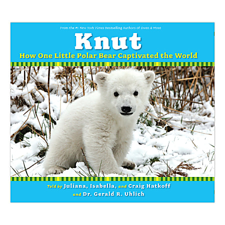 Scholastic Knut: How One Little Polar Bear Captivated The World