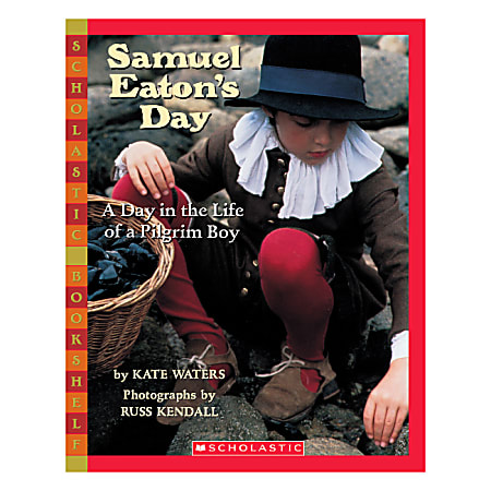 Scholastic Samuel Eaton's Day: A Day in the Life of a Pilgrim Boy, Grade 2