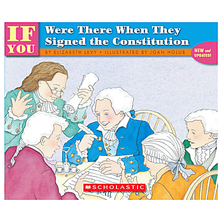 Scholastic If You... Series, If You Were There When They Signed The Constitution