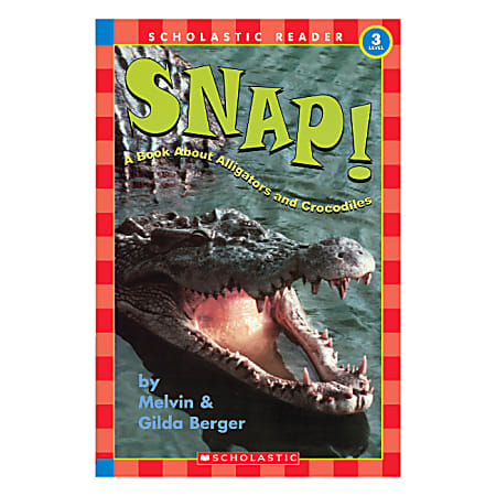 Scholastic Readers: Level 3 Snap! A Book About Alligators And Crocodiles