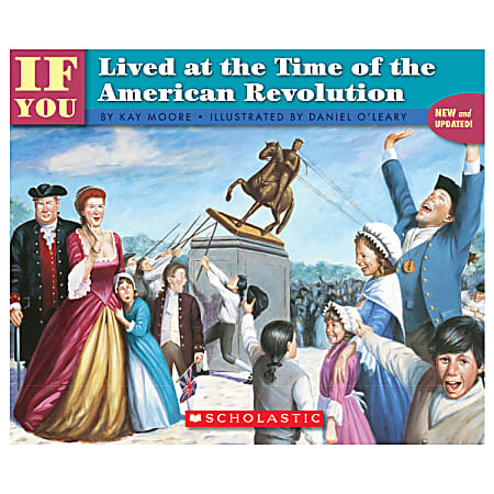 Scholastic If You... Series, If You Lived At The Time Of The American Revolution