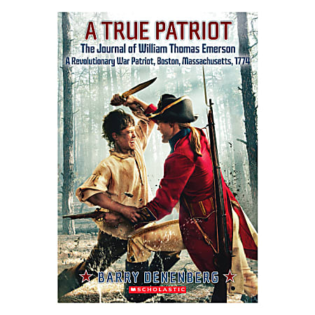 Scholastic A True Patriot: The Journal of William Thomas Emerson, A Revolutionary War Patriot
