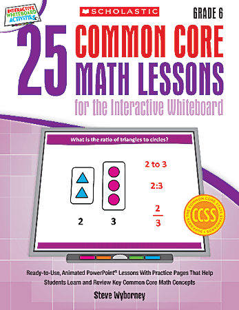 Scholastic 25 Common Core Math Lessons For The Interactive Whiteboard, Grade 6