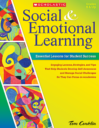 Scholastic Social And Emotional Learning: Essential Lessons For Student Success