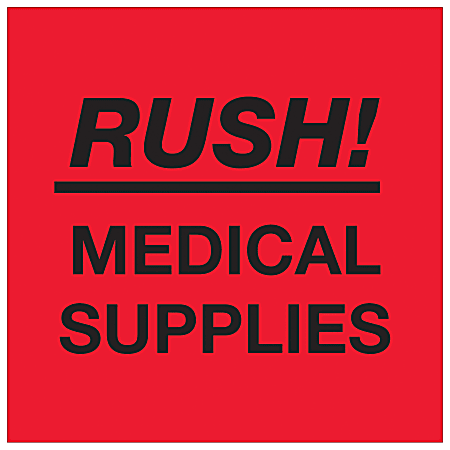 Tape Logic® Preprinted Shipping Labels, DL1337, Rush ? Medical Supplies, Square, 4" x 4", Fluorescent Red, Roll Of 500