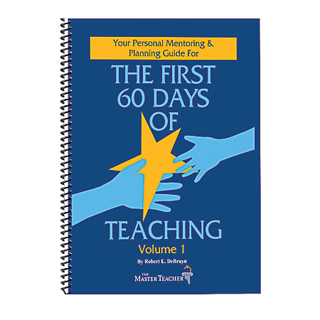 The Master Teacher Your Personal Mentoring And Planning Guide For The First 60 Days Of Teaching Volume 1