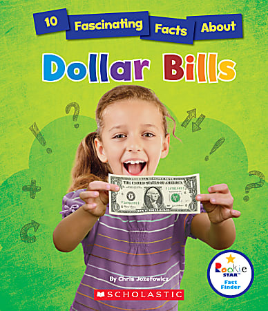 Scholastic Rookie Star™ Fact Finder, 10 Fascinating Facts About Dollar Bills, Grades 2 - 3