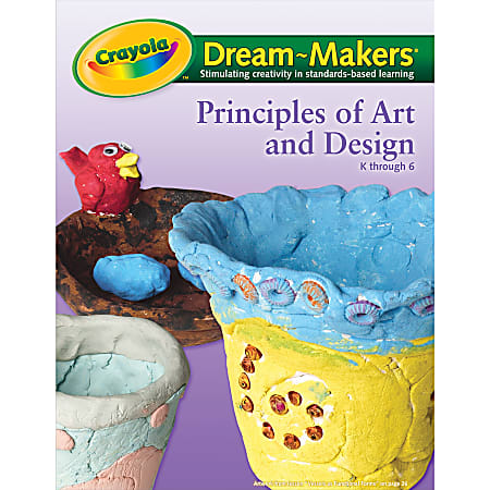 Crayola® Dream Makers® Learning Guide — Principles Of Art & Design