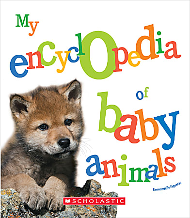 Scholastic Library Publishing My Encyclopedia, Of Baby Animals