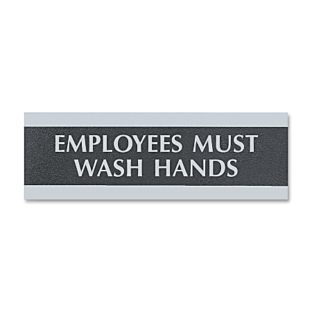 U.S. Stamp & Sign Employees Must Wash Hands Sign - 1 Each - Employees Must Wash Hands Print/Message - 9" Width x 3" Height - Silver Print/Message Color - Mounting Hardware - Black