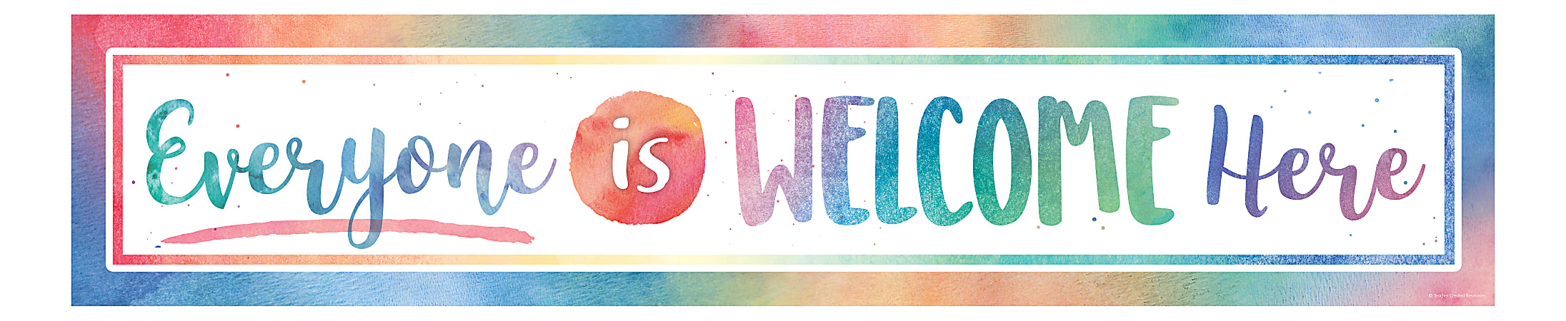Teacher Created Resources Decorative Classroom Banner, 8" x 39", Watercolor Everyone Is Welcome Here