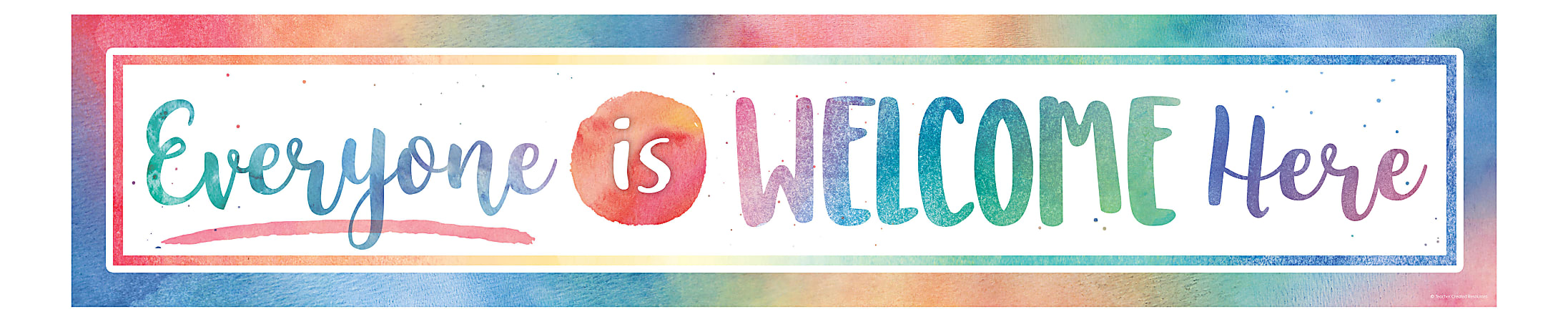 Teacher Created Resources Decorative Classroom Banner, 8" x 39", Watercolor Everyone Is Welcome Here