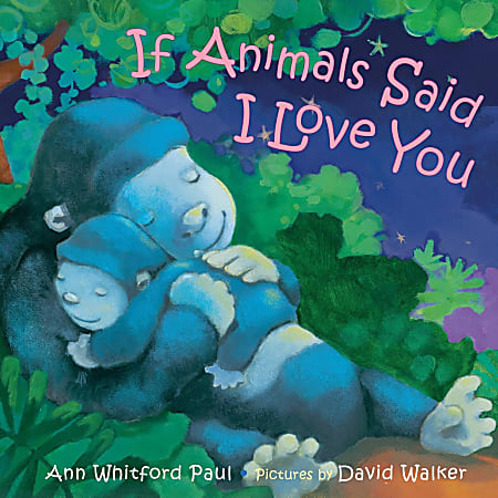Macmillan/Farrar, Straus and Giroux (BYR) If Animals Said I Love You By Ann Whitford Paul