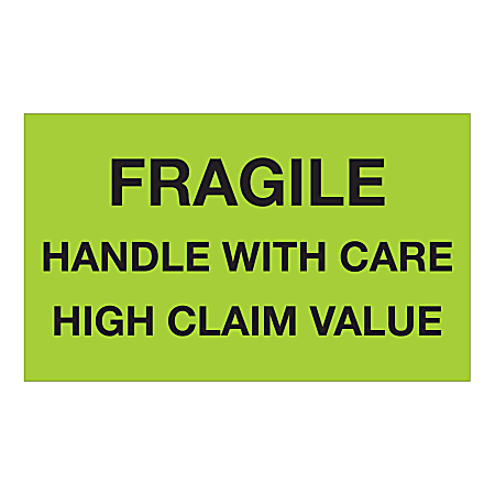 Tape Logic Safety Labels, "Fragile Handle With Care High Claim Value", Rectangular, DL1641, 3" x 5", Fluorescent Green, Roll Of 500 Labels