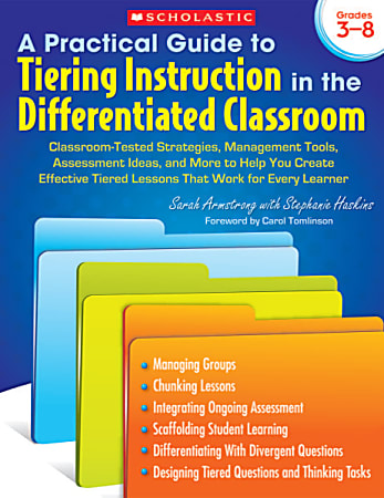 Scholastic A Practical Guide To Tiering Instruction In The Differentiated Classroom