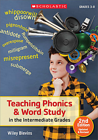 Scholastic Teaching Phonics & Word Study In The Intermediate Grades, 2nd Edition, Grades 3 - 8