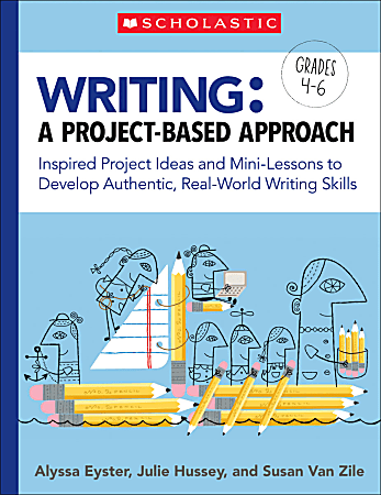 Scholastic Teacher Resources Writing: A Project-Based Approach, Grades 4th To 6th