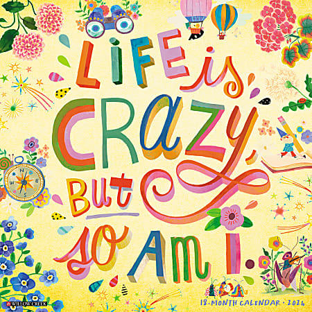 2024 Willow Creek Press Art & Design Monthly Wall Calendar, 12" x 12", Life Is Crazy But So Am I, January To December