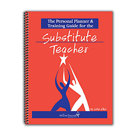 The Master Teacher Personal Planner & Training Guide For The Substitute Teacher