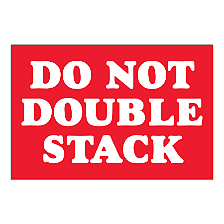 Tape Logic Safety Labels, "Do Not Double Stack", Rectangular, DL1614, 2" x 3", Red/White, Roll Of 500 Labels