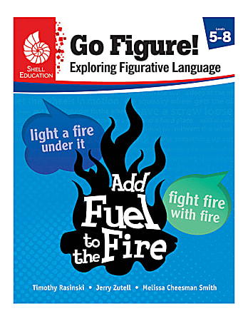 Shell Education Go Figure! Exploring Figurative Language, Grades 5 - 8