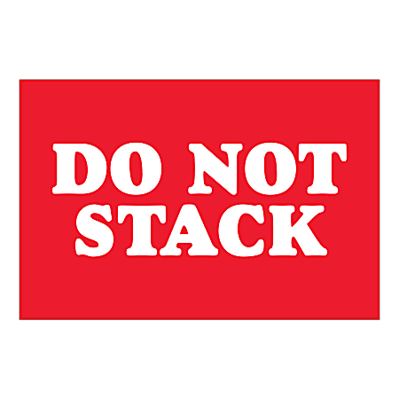 Tape Logic Safety Labels, "Do Not Stack", Rectangular, DL1615, 2" x 3", Red/White, Roll Of 500 Labels