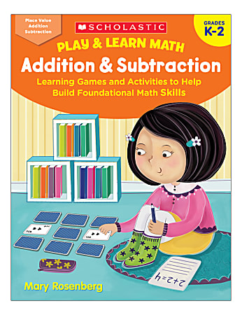 Scholastic® Play & Learn Math: Addition & Subtraction, Kindergarten To 2nd Grade