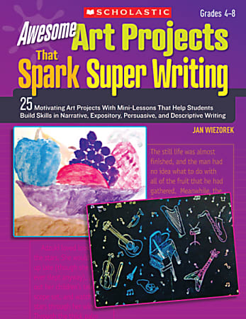 Scholastic Awesome Art Projects That Spark Super Writing