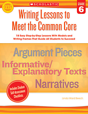 Scholastic Writing Lessons To Meet The Common Core For Grade 6