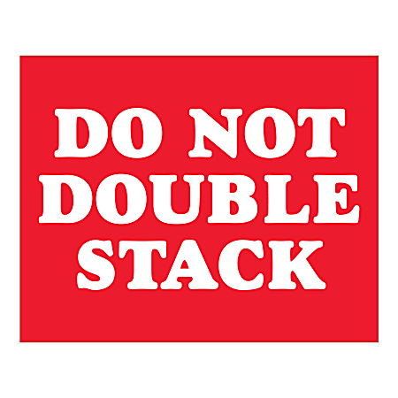 Tape Logic Safety Labels, "Do Not Double Stack", Rectangular, DL1626, 8" x 10", Red/White, Roll Of 250 Labels