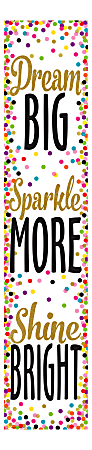 Teacher Created Resources Confetti Dream Big, Sparkle More, Shine Bright Vertical Banner, 39" x 8"