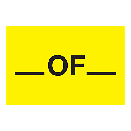 Tape Logic Safety Labels, "___ of ___", Rectangular, DL1612, 2" x 3", Fluorescent Yellow, Roll Of 500 Labels