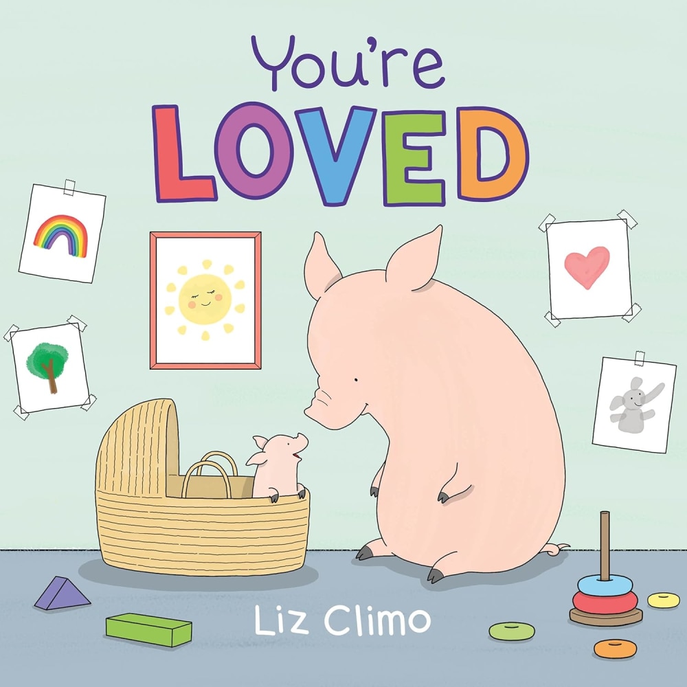 Macmillan/Roaring Brook Press You’re Loved By Liz Climo