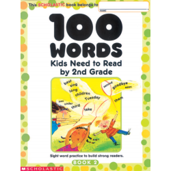 Scholastic 100 Words Kids Need To Read, Grade 2