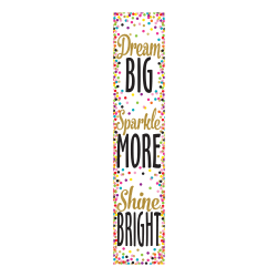 Teacher Created Resources Confetti Dream Big, Sparkle More, Shine Bright Vertical Banner, 39" x 8"